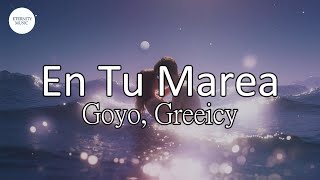 Goyo, Greeicy - En Tu Marea (Letra/Lyrics) | Aquí en mi cabeza siempre apareces tú