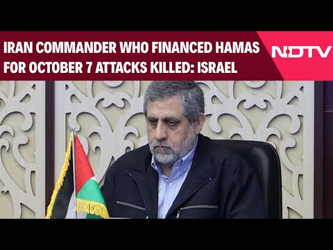 Iran Commander Who Financed Hamas For October 7 Attacks Killed: Israel