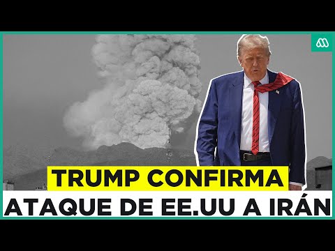 "Una carga completa de bombas": Trump informa que Estados Unidos atacó tres sitios nucleares en Irán