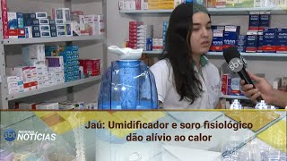 Jaú: Umidificador e soro fisiológico dão alívio ao calor (15/09/2025)