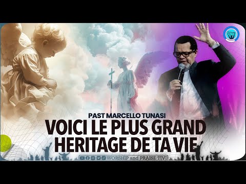 Pasteur Marcello Tunasi_ Voici le Plus Grand Heritage de ta vie