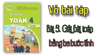 Vở bài tập Toán lớp 4 Kết nối tri thức với cuộc sống Bài 5 TIẾT 2 giải bài toán bằng ba bước tính