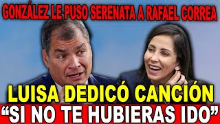 ¡ESCÁNDALO! LUISA GONZÁLEZ DESTAPÓ ROMANCE CON CORREA