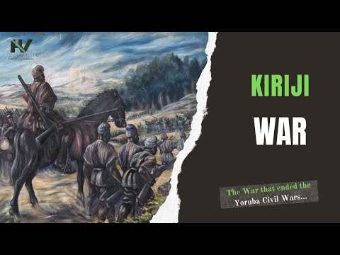 Kiriji: The War that ended the Yoruba Civil Wars