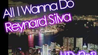 Reynard Silva  All I Wanna Do