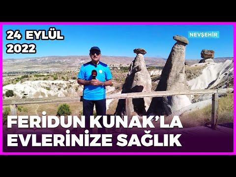 Dr. Feridun Kunak’la Evlerinize Sağlık - Nevşehir | 24 Eylül 2022