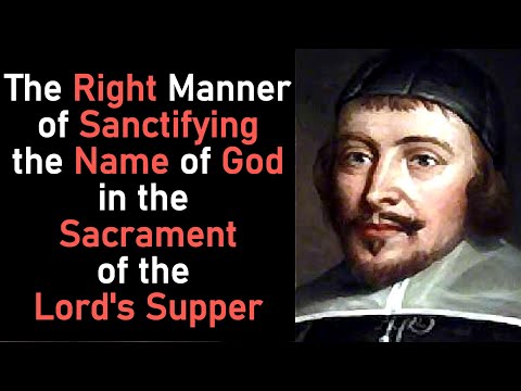 Right Manner of Sanctifying the Name of God in Sacrament of the Lord's Supper - Jeremiah Burroughs