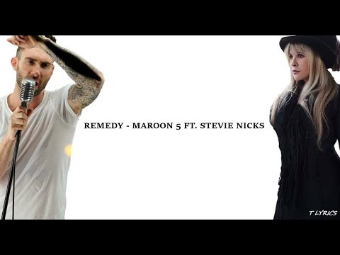 Remedy - Maroon 5 Feat. Stevie Nicks (Lyrics)