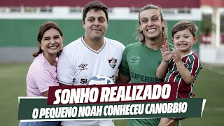 SONHO REALIZADO: O DIA EM QUE O PEQUENO NOAH CONHECEU CANOBBIO E O CT DO FLUMINENSE