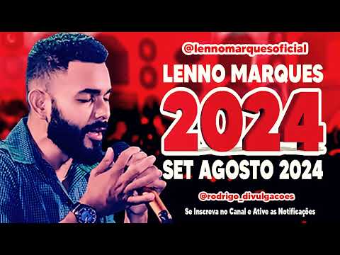 LENNO MARQUES 2024 - SET AGOSTO 2024 - MÚSICAS NOVAS