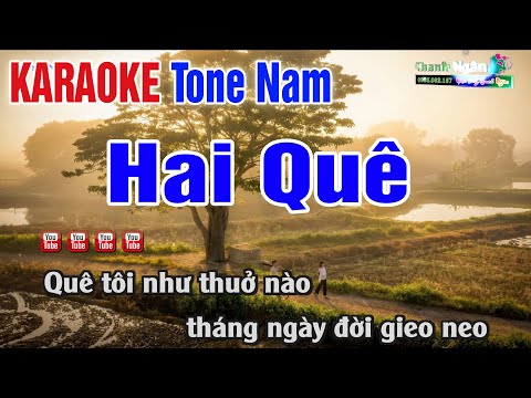 Hai Quê Karaoke Tone Nam | Nhạc Chuẩn Beat Hay – Karaoke Nhạc Sống Thanh Ngân