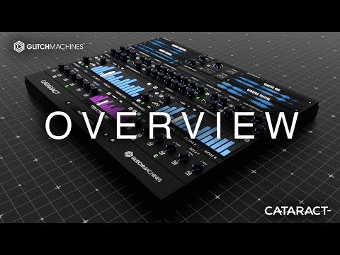 Glitchmachines - Cataract 2.0 - 01 Overview