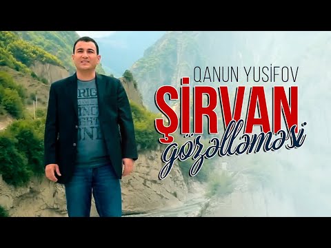 Qanun Yusifov - Sirvan Gozellemesi