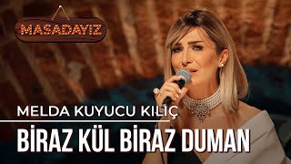 Melda Kuyucu Kılıç - Biraz Kül Biraz Duman | Masadayız