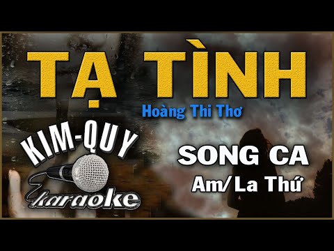 TẠ TÌNH – KARAOKE – SONG CA ( AM/La Thứ )