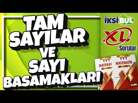 TAM SAYILAR VE SAYI BASAMAKLARI | XL Sorular | İksiBul