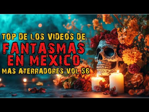 ¡Los Fantasmas Más Escalofriantes Captados en México! vol.56