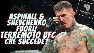 TERREMOTO UFC: FUORI ASPINALL E SHEVCHENKO! CHE SUCCEDE?