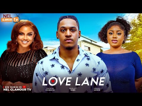 LOVE LANE (The Movie)- Eronini Osinachi, Shirley Igwe 2025 Latest Movie