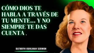 Cómo Dios Te Habla a Través de Tu Mente… y No Siempre Te Das Cuenta - Kathryn Kuhlman