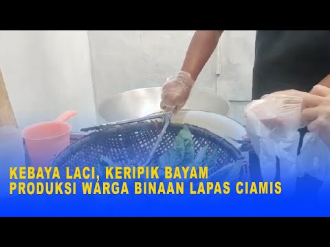 KEBAYA LACI, KERIPIK BAYAM PRODUKSI WARGA BINAAN LAPAS CIAMIS