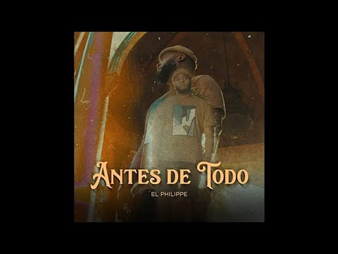 El Philippe - Antes De Todo