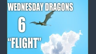 Wednesday Dragon 6: Flight