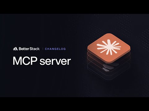 Better Stack MCP Server | Changelog #12
