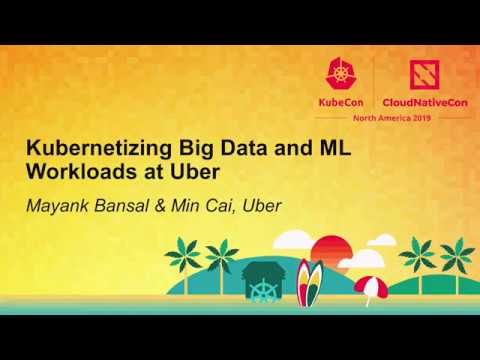 Kubernetizing Big Data and ML Workloads at Uber