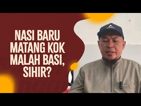 Nasi Baru Matang Kok Malah Basi, Sihir? - Ustadz Sofyan Chalid Ruray, Lc