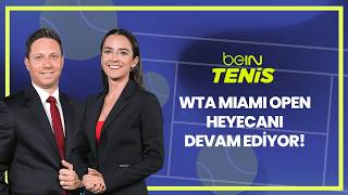 WTA Miami Open Heyecanı, Zeynep Sönmez'in Performansı, Alcaraz Ve Swiatek'ten Veda | beIN Tenis