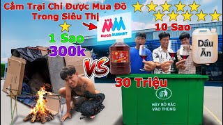 Cắm Trại 1 Sao vs 10 Sao Chỉ Được Mua Đồ Trong Siêu Thị Mega Market 300k vs 30 triệu