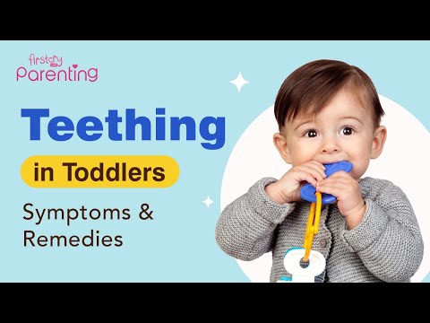 Teething in Toddler – Symptoms & Remedies