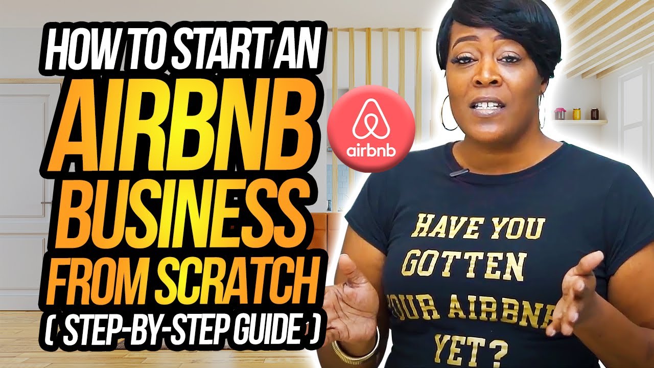 How to Start an Airbnb Business: A Comprehensive Guide 2024