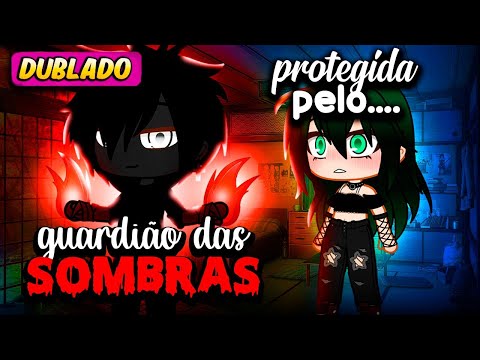 MEU guardião das sombras ❤️‍🔥 [DUBLADO] Mini Filme | Gacha Life