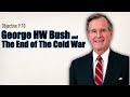 Exploring George Bush's Role in the End of the Cold War