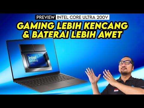 Gaming Lebih Kencang & Baterai Lebih Awet – Preview Intel Core Ultra 200V