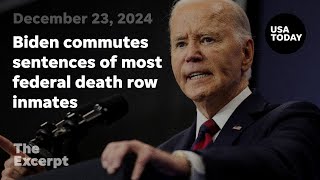 President Biden commutes sentences of most federal death row inmates | The Excerpt