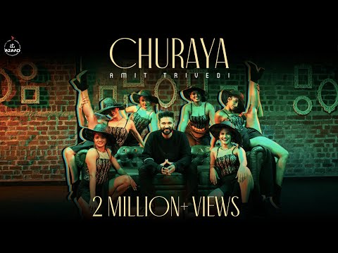 Churaya (Official Music Video) | Amit Trivedi | AT Azaad