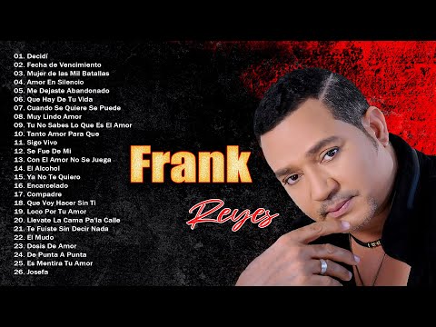 MIX GRANDES ÉXITOS DE FRANK REYES - LAS 30 GRANDES CANCIONES DE FRANK REYES