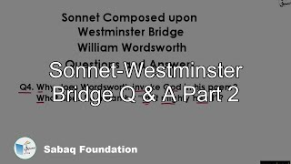 Sonnet-Westminster Bridge Q & A Part 2