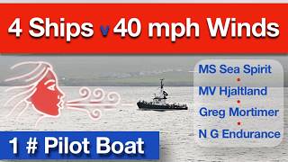 4 Ships vs. 40 mph Winds: Just 1 Pilot Boat (The Knab)