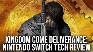 Video: Digital Foundry\'s Technical Analysis Of Kingdom Come Deliverance On Switch