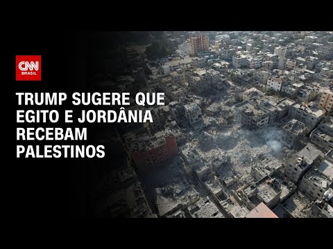 Trump sugere que Egito e Jordânia recebam palestinos | AGORA CNN