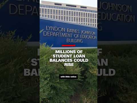 Millions of student loan balances could rise