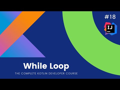 The Complete Kotlin Course #18 - While Loop - Kotlin Tutorials  for Beginners