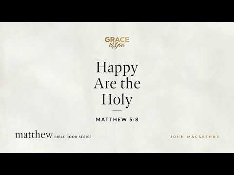 Happy Are the Holy (Matthew 5:8) [Audio Only]