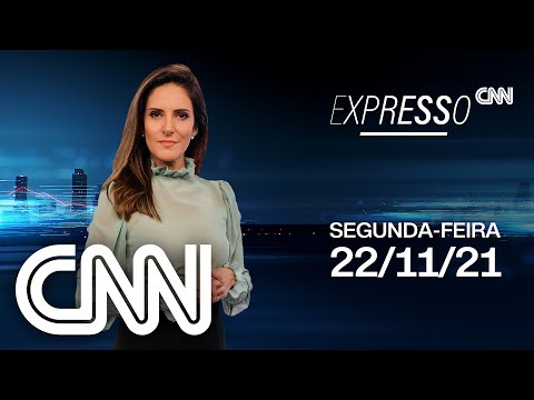 AO VIVO: EXPRESSO CNN - 22/11/2021