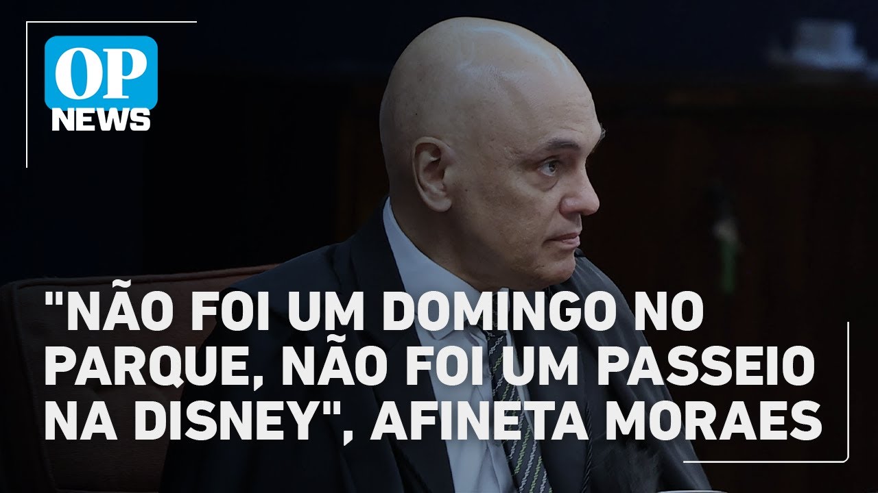 “Não foi um domingo no parque, não foi um passeio na Disney”, afineta Moraes