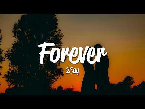 2Say - Forever (Lyrics)
